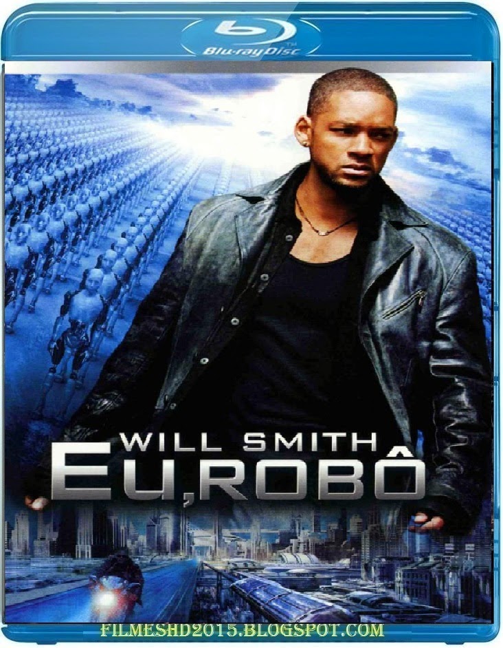 Baixar Filme Eu Robô BluRay 1080P Dual Áudio 2004 – Torrent